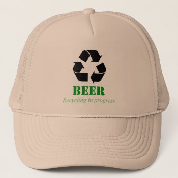 Hat With Funny Beer Recycling Saying by SayingsLand at Zazzle