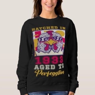 Hatched in 1933 Aged to Perfeggtion Sweatshirt