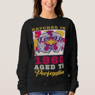 Hatched in 1960 Aged to Perfeggtion Sweatshirt