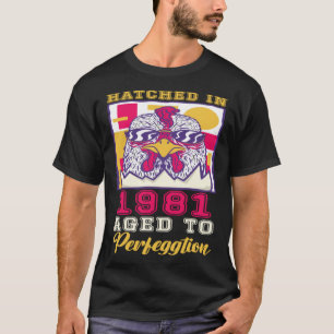 Hatched in 1981 Aged to Perfeggtion T-Shirt