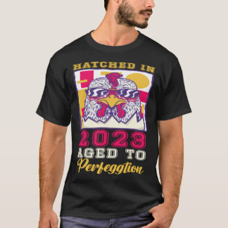 Hatched in 2023 Aged to Perfeggtion T-Shirt