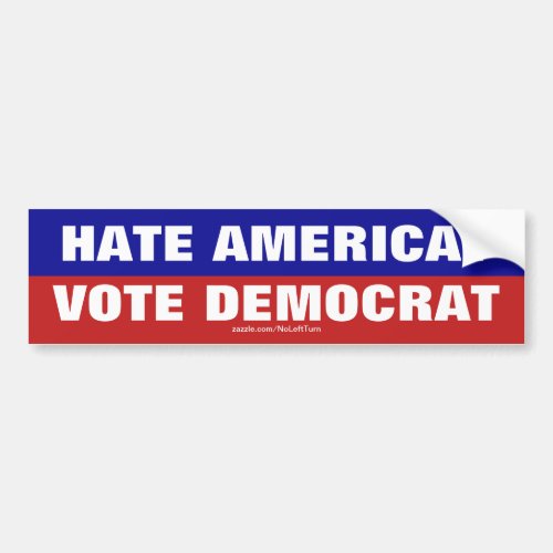 Hate America  Vote Democrat Bumper Sticker