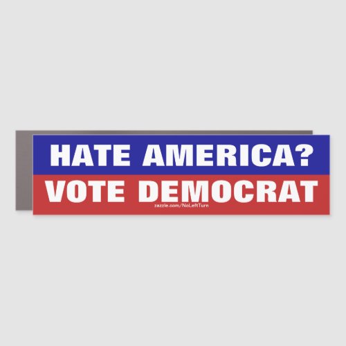 Hate America Vote Democrat Car Magnet