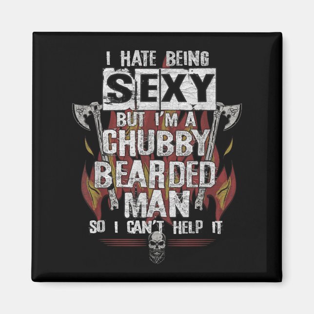 Hate Being Y But I'm A Chubby Bearded Man Can't He Magnet (Front)