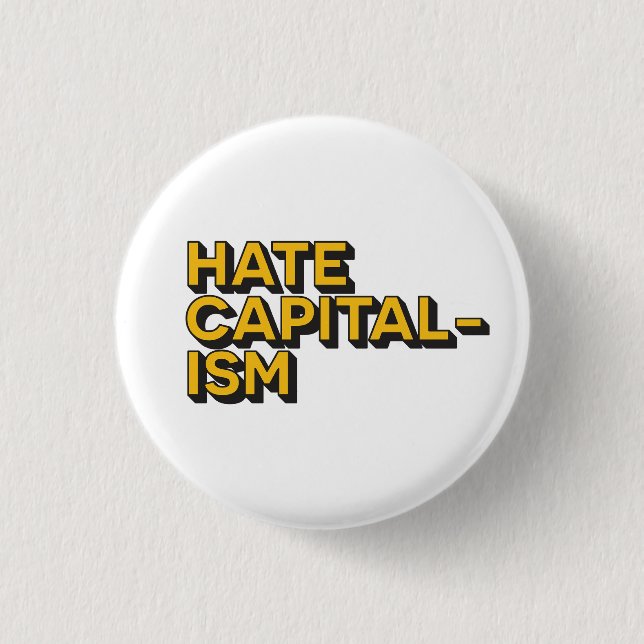 Hate Capitalism Badge Button (Front)