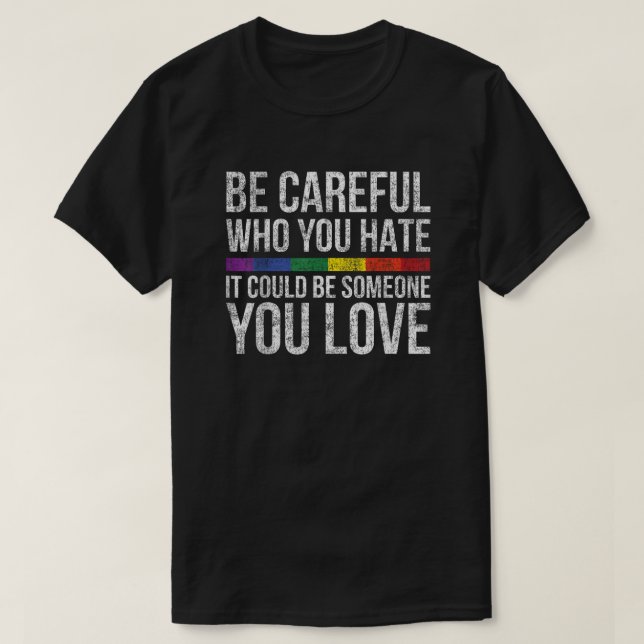 Hate Cautiously - Someone You Love Reminder T-Shirt (Design Front)