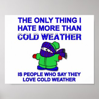 Hate Cold Weather Funny Poster