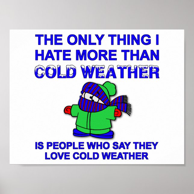 Hate Cold Weather Funny Poster (Front)