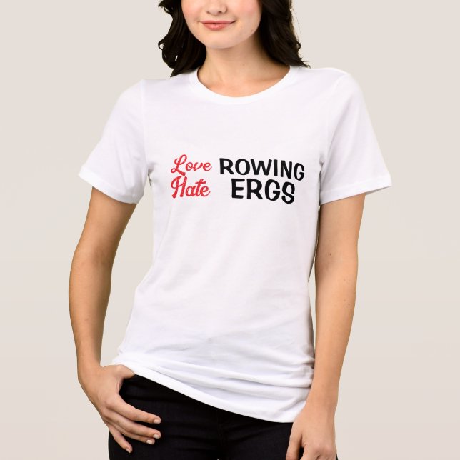 Hate Ergs Love Rowing Rower Humor  Tri-Blend Shirt (Front)