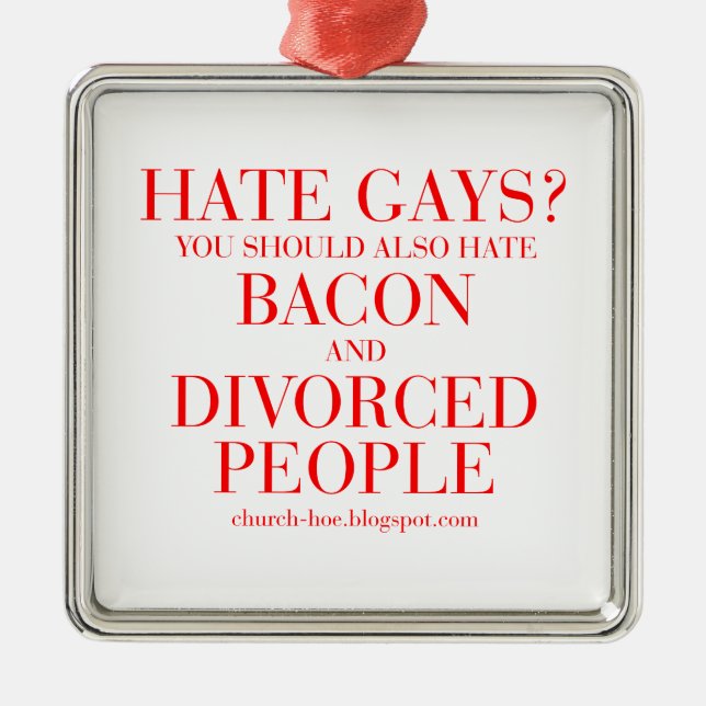Hate gays you should also hate bacon and divorced metal ornament (Front)