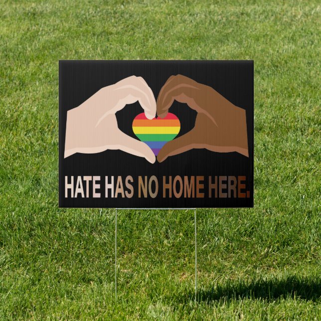 HATE HAS NO HOME HERE , Black WHITE RAINBOW GAY Sign (Insitu)