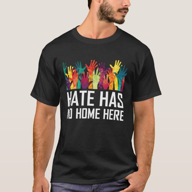 Hate Has No Home Here Diversity Anti Hate Unity T-Shirt (Front)