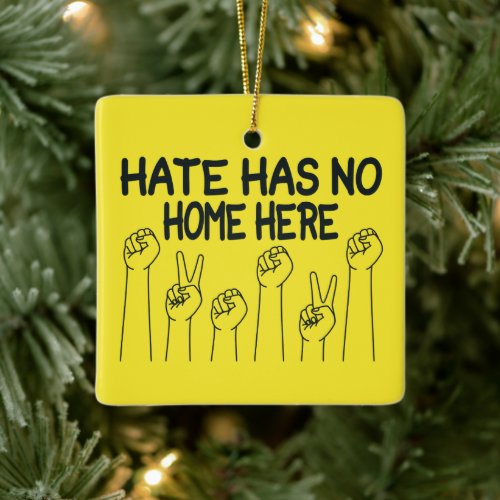 Hate Has No Home Here Equality Social Justice Ceramic Ornament