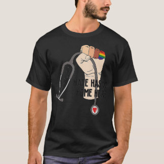 Hate Has No Home Here Medical Assistant MA LGBT T-Shirt