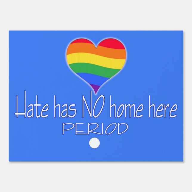 Hate has NO home here Rainbow Sign (Front)