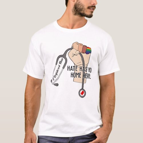 Hate Has No Home Here Registered Nurse RN LGBT T_Shirt
