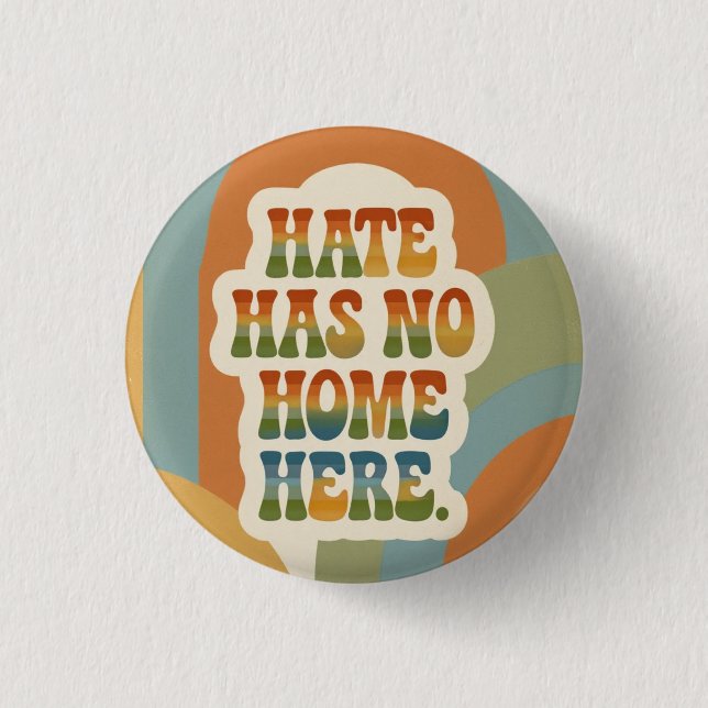 Hate Has No Home Here Retro Rainbow  Button (Front)