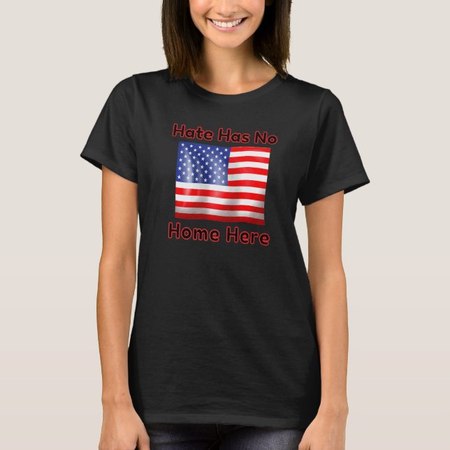 Hate Has No Home Here   T-Shirt (Front)