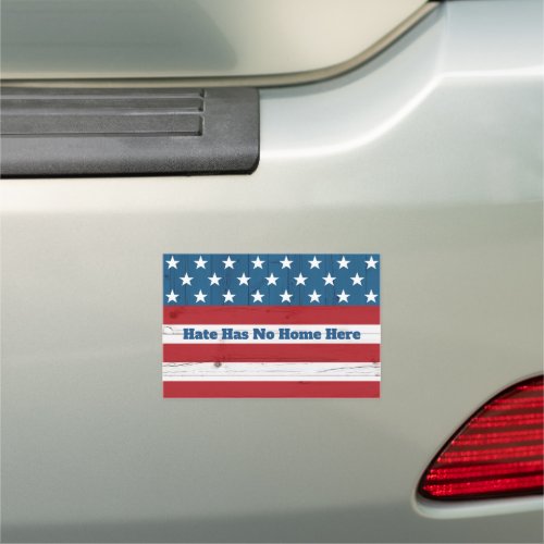 Hate Has No Home Here USA Rustic Patriotic Flag Car Magnet