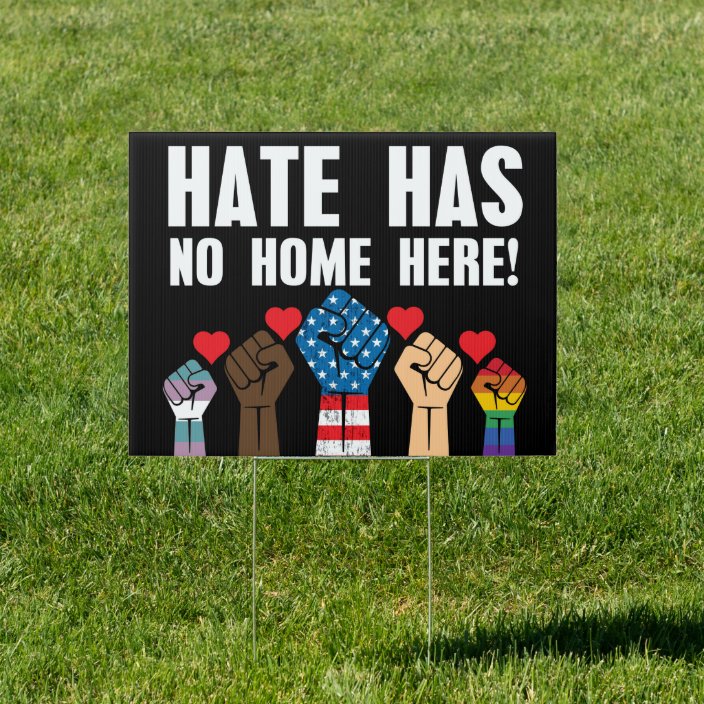 Hate Has No Home Here Yard Sign | Zazzle.com