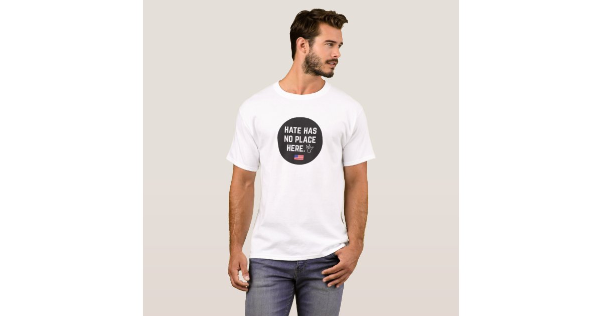 Hate Has No Place Here (ASL) T-Shirt | Zazzle