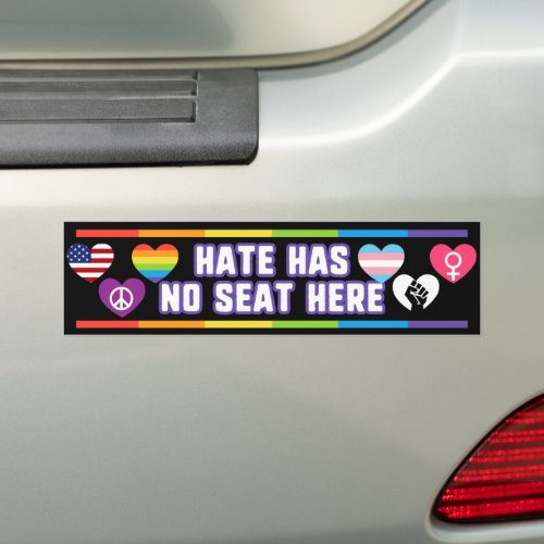 Hate Has No Seat Here LGBT Anti_War Pro_Choice Bumper Sticker