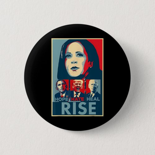 Hate Heal Grow Rise President Kamala Harris Campai Button