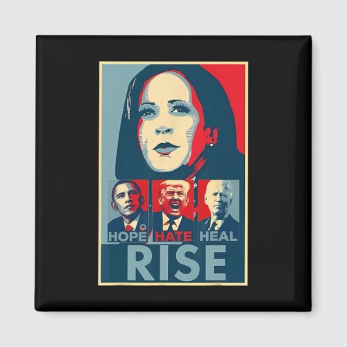 Hate Heal Grow Rise President Kamala Harris Campai Magnet