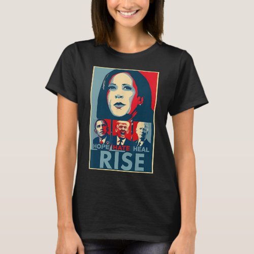 Hate Heal Grow Rise President Kamala Harris Campai T_Shirt