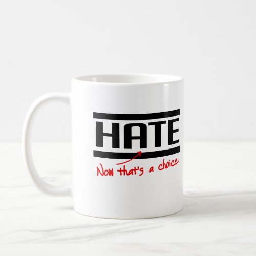 Hate is a choice coffee mug