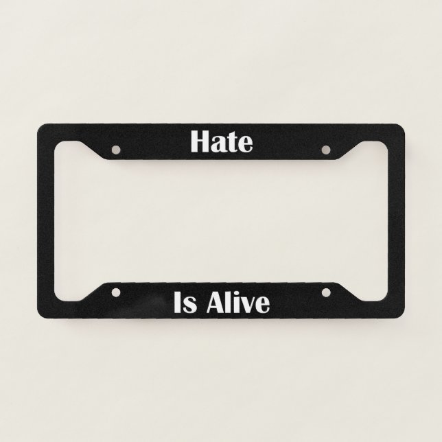 Hate  Is Alive  License Plate Frame (Front)