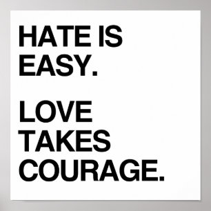 HATE IS EASY. LOVE TAKES COURAGE POSTER