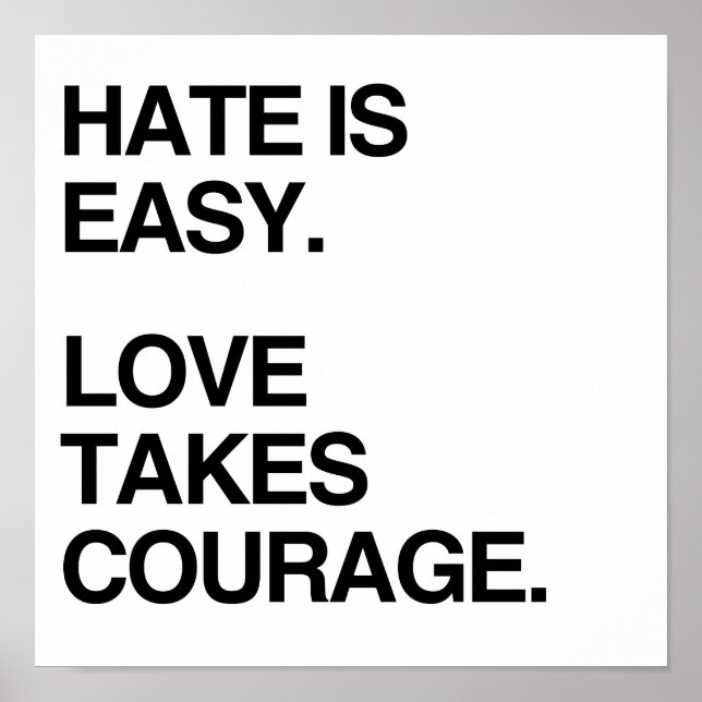 HATE IS EASY. LOVE TAKES COURAGE POSTER (Front)