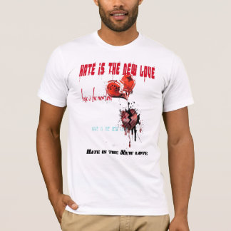 hate is the new love T-Shirt