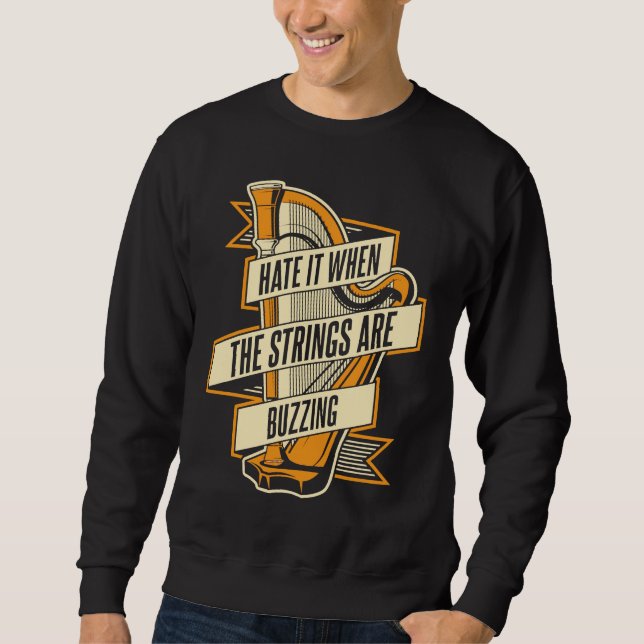 Hate It When The Strings Are Buzzing Pedal Harp Ha Sweatshirt (Front)