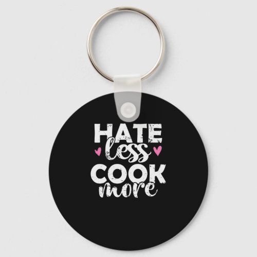 Hate less Cook more Cook Food Kitchen Keychain