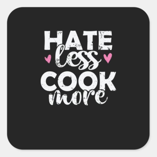 Hate less Cook more Cook Food Kitchen Square Sticker