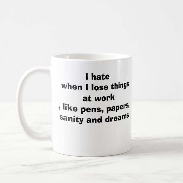hate lose things at work funny mug (Left)