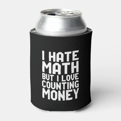 Hate Math But Love Counting Money Funny Get Rich Can Cooler