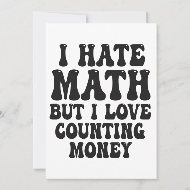 Hate Math But Love Counting Money Funny Get Rich  Invitation (Front)
