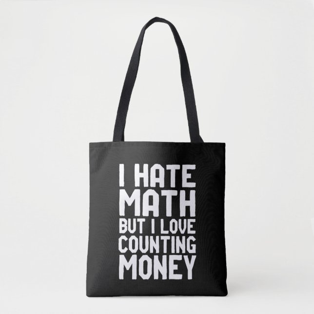 Hate Math But Love Counting Money Funny Get Rich Tote Bag (Front)