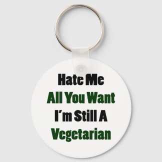 Hate Me All You Want I'm Still A Vegetarian Keychain
