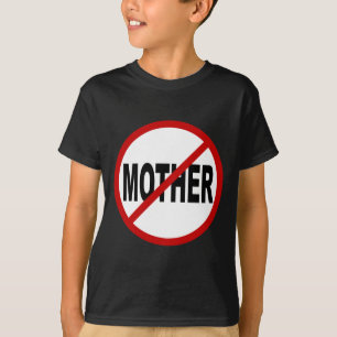 Hate Mother /No Mother Allowed Sign Statement T-Shirt
