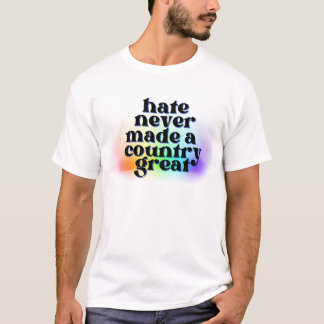 Hate Never Made A Country Great - VOTE 2024 T-Shirt