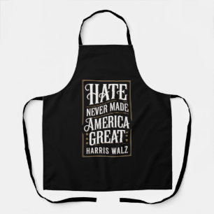 Hate Never Made America Great Kamala Harris Walz Apron