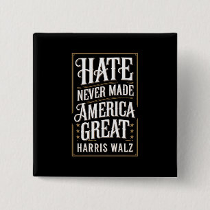 Hate Never Made America Great Kamala Harris Walz Button