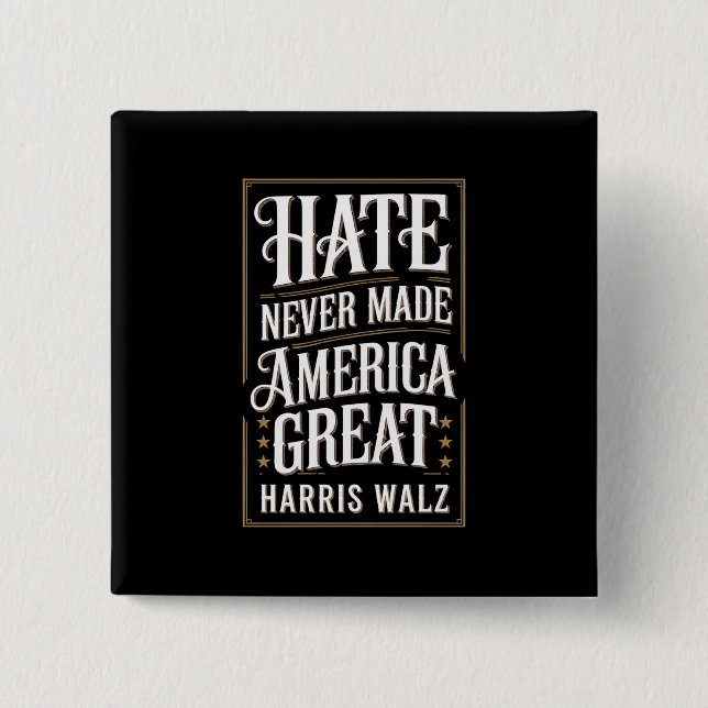 Hate Never Made America Great Kamala Harris Walz  Button (Front)