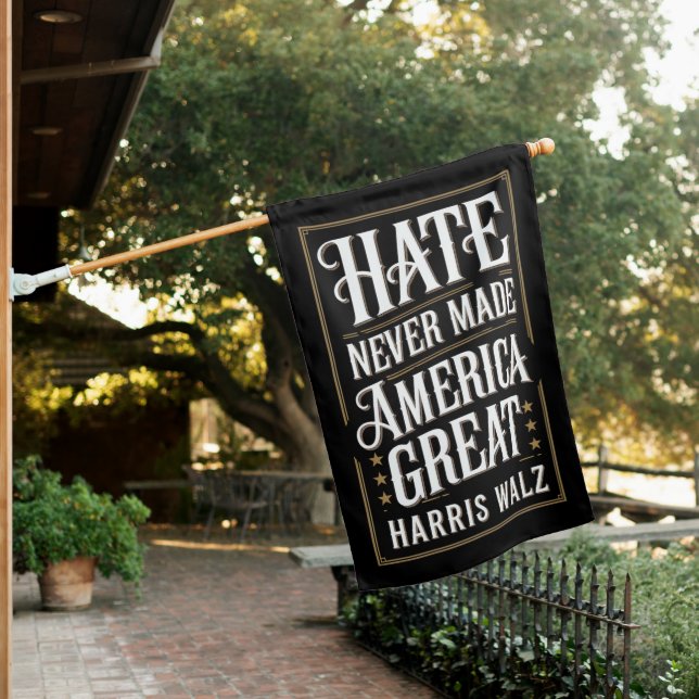 Hate Never Made America Great Kamala Harris Walz  House Flag (In SItu)