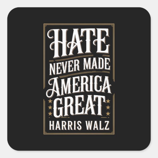 Hate Never Made America Great Kamala Harris Walz  Square Sticker (Front)