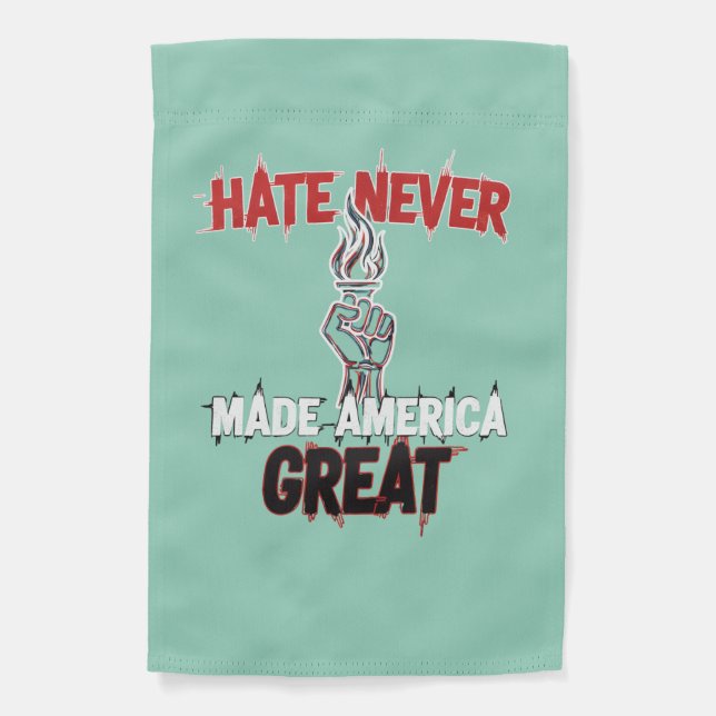 Hate Never Made America Great Patriotic Protest  Garden Flag (Front)